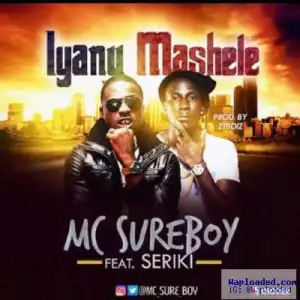 Mc SureBoy - Iyanu Mashele (ft. Seriki)